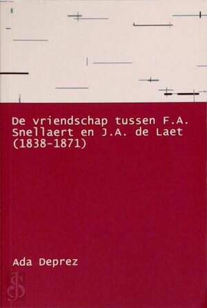 De vriendschap tussen F.A. Snellaert en J.A. de Laet (1838-1871) - ADA DEPREZ De vriendschap tussen F.A. Snellaert en J.A. de Laet (1838-1871) - ADA DEPREZ