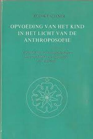 De opvoeding van het kind in het licht der anthroposofie - Rudolf Steiner, W.F. Veltman De opvoeding van het kind in het licht der anthroposofie - Rudolf Steiner, W.F. Veltman