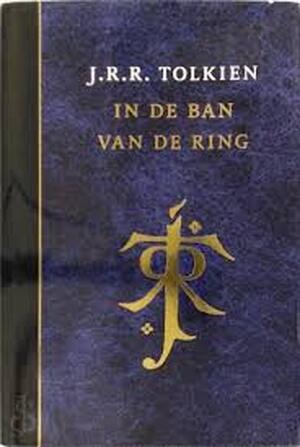 In de ban van de ring /J.R.R. Tolkien - John Ronald Reuel Tolkien In de ban van de ring /J.R.R. Tolkien - John Ronald Reuel Tolkien