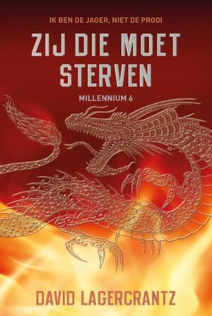 Zij die moet sterven - Millennium 6 - David Lagercrantz Zij die moet sterven - Millennium 6 - David Lagercrantz