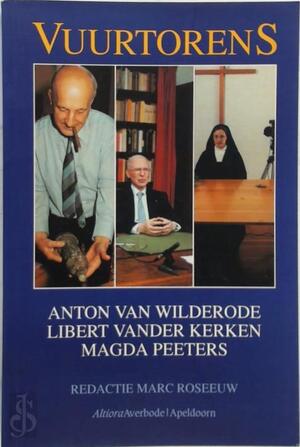 Vuurtorens - Anton Van Wilderode, Libert Vander Kerken, Magda Peeters, Marc Roseeuw Vuurtorens - Anton Van Wilderode, Libert Vander Kerken, Magda Peeters, Marc Roseeuw