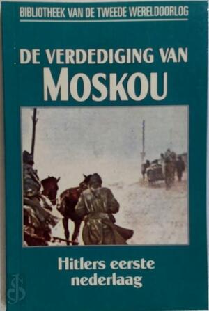 De verdediging van Moskou - Geoffrey Jukes, W. Eynikel De verdediging van Moskou - Geoffrey Jukes, W. Eynikel