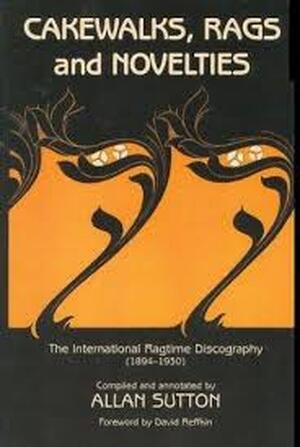 Cakewalks, rags, and novelties - Allan Sutton, David Reffkin