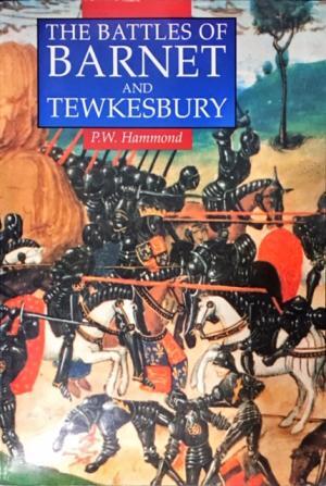 The Battles of Barnet and Tewkesbury - P. W. Hammond