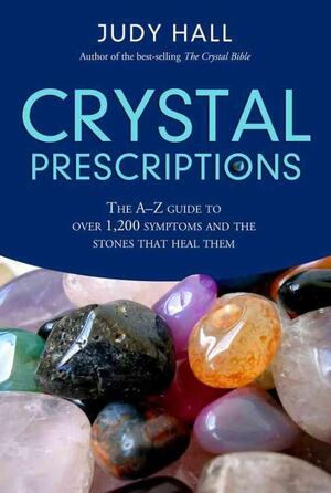 Crystal Prescriptions - Judy Hall Crystal Prescriptions - Judy Hall