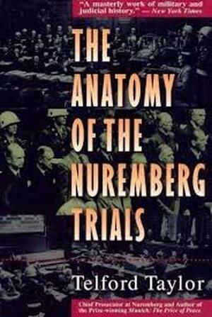 The Anatomy of the Nuremberg Trials - Telford Taylor The Anatomy of the Nuremberg Trials - Telford Taylor