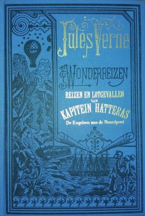Reizen en lotgevallen van kapitein Hatteras - Jules Verne Reizen en lotgevallen van kapitein Hatteras - Jules Verne