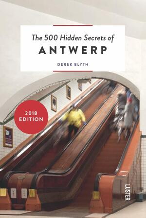 The 500 hidden secrets of Antwerp - Derek Blyth The 500 hidden secrets of Antwerp - Derek Blyth
