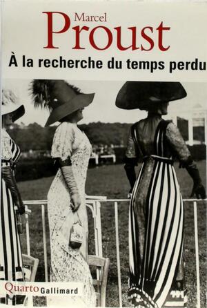 A LA Recherche Du Temps Perdu - Marcel Proust A LA Recherche Du Temps Perdu - Marcel Proust