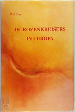Rozenkruisers in Europa - Karl Heyer Rozenkruisers in Europa - Karl Heyer