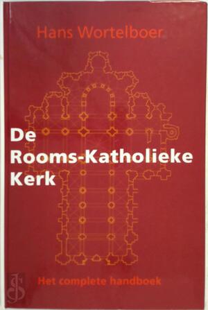 De Rooms- Katholieke kerk - Hans Wortelboer De Rooms- Katholieke kerk - Hans Wortelboer