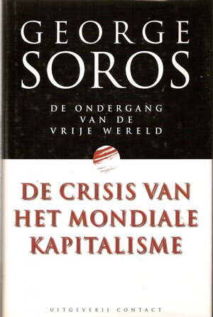 De crisis van het mondiale kapitalisme - George Soros, Amp, Pieter Janssens, Amp, Hans Wismeijer, Amp, Asterisk* De crisis van het mondiale kapitalisme - George Soros, Amp, Pieter Janssens, Amp, Hans Wismeijer, Amp, Asterisk*