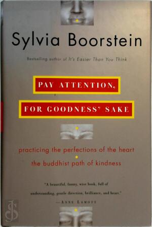 Pay Attention, for Goodness' Sakes - Sylvia Boorstein Pay Attention, for Goodness' Sakes - Sylvia Boorstein