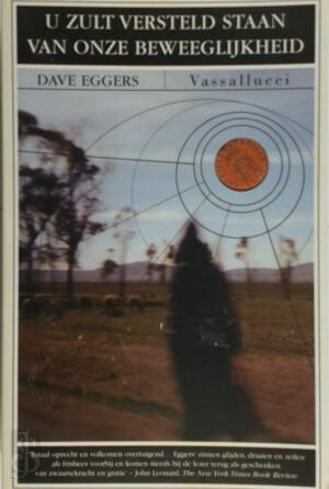 U zult versteld staan van onze beweeglijkheid - Dave Eggers U zult versteld staan van onze beweeglijkheid - Dave Eggers