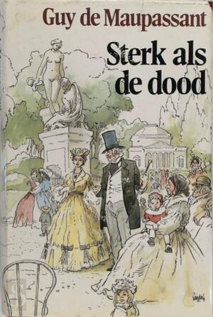 Sterk als de dood - G. de Maupassant Sterk als de dood - G. de Maupassant