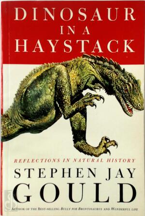 Dinosaur in a haystack - Stephen Jay Gould