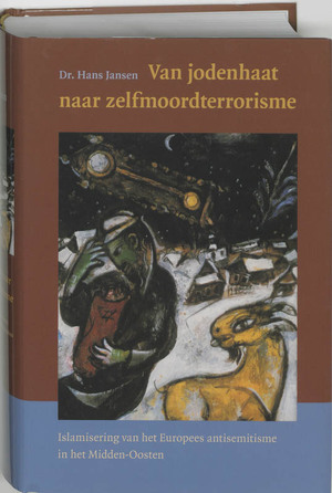 Van jodenhaat naar zelfmoordterrorisme - Dr. Hans Jansen Van jodenhaat naar zelfmoordterrorisme - Dr. Hans Jansen