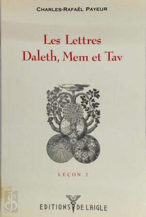 Les Lettres Daleth, Mem et Tav - Charles-Rafaël Payeur Les Lettres Daleth, Mem et Tav - Charles-Rafaël Payeur