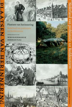 Plaatsen van herinnering - Nederland van prehistorie tot Beeldenstorm - Wim Blockmans, Herman Pleij Plaatsen van herinnering - Nederland van prehistorie tot Beeldenstorm - Wim Blockmans, Herman Pleij