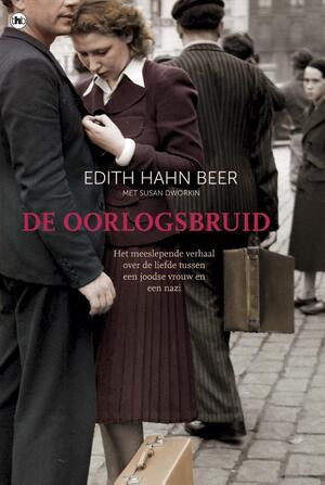 De oorlogsbruid - Edith Hahn Beer, Susan Dworkin De oorlogsbruid - Edith Hahn Beer, Susan Dworkin