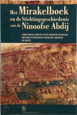 Het Mirakelboek en de Stichtingsgeschiedenis van de Ninoofse Abdij - Arnoud-Jan Bijsterveld, Dirk van de Perre, Henricus de Sualma Het Mirakelboek en de Stichtingsgeschiedenis van de Ninoofse Abdij - Arnoud-Jan Bijsterveld, Dirk van de Perre, Henricus de Sualma
