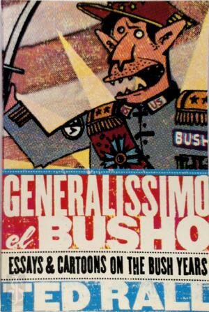Generalissimo El Busho - Ted Rall