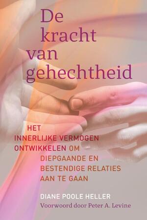 De kracht van gehechtheid - Diane Poole Heller De kracht van gehechtheid - Diane Poole Heller
