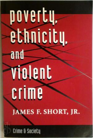Poverty, Ethnicity, And Violent Crime - James F. Short