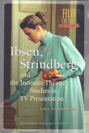 Ibsen, Strindberg and the intimate theatre - E. Tornqvist