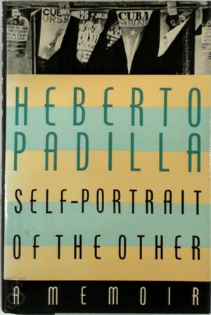 Self-portrait of the other - Heberto Padilla