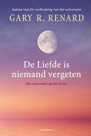 De liefde heeft niemand vergeten - Gary R. Renard De liefde heeft niemand vergeten - Gary R. Renard
