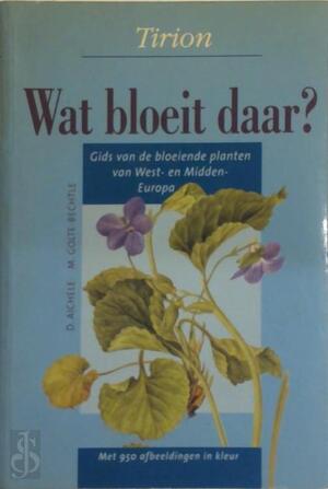 Wat bloeit daar? - D. Aichele, M. Golte-bechtle, Peter Heukels Wat bloeit daar? - D. Aichele, M. Golte-bechtle, Peter Heukels