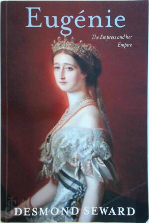Eugénie - Desmond Seward