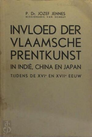 Invloed der vlaamsche Prentkunst in Indië, China en Japan - Jozef Jennes