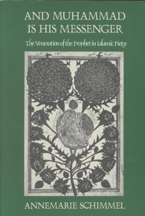 And Muhammad Is His Messenger - Annemarie Schimmel
