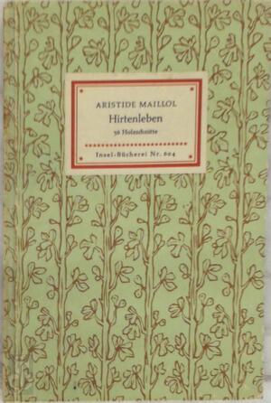 Aristide Maillol: Hirtenleben - Erhart Kästner, Aristide Maillol