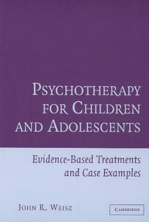 Psychotherapy for Children and Adolescents - John R. Weisz