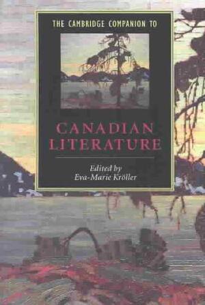 Cambridge Companion to Canadian Literature - Eva-Marie Kroller
