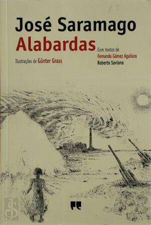 Alabardas, alabardas, espringardas, espingardas - José Saramago, Fernando Gómez Aguilera, Roberto Saviano Alabardas, alabardas, espringardas, espingardas - José Saramago, Fernando Gómez Aguilera, Roberto Saviano