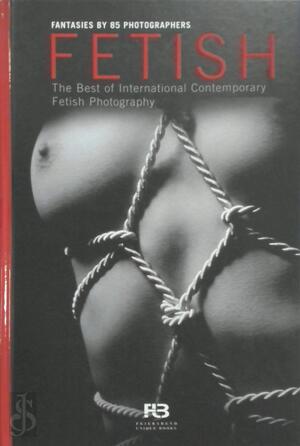 Fetish: the best of international contamporary fetish photography - Roman Bold & Black [Ed.]