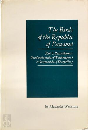 The Birds of the Republic of Panama - Alexander Wetmore