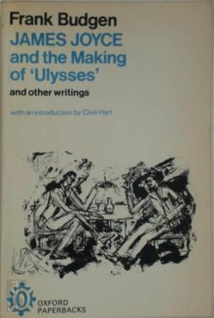 James Joyce and the Making of Ulysses, and Other Writings - F. Budgen James Joyce and the Making of Ulysses, and Other Writings - F. Budgen