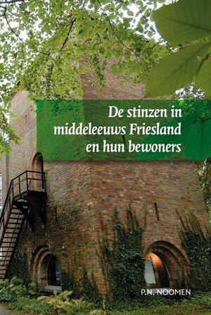 De stinzen in middeleeuws Friesland en hun bewoners - P.N. Noomen De stinzen in middeleeuws Friesland en hun bewoners - P.N. Noomen