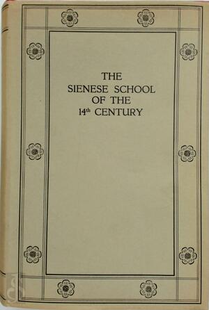 The Sienese School of the 14th Century - Raimond van Marle