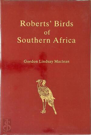 Roberts' Birds of Southern Africa - Austin Roberts, Gordon L. Maclean