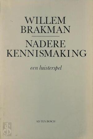 Nadere kennismaking - Willem Brakman