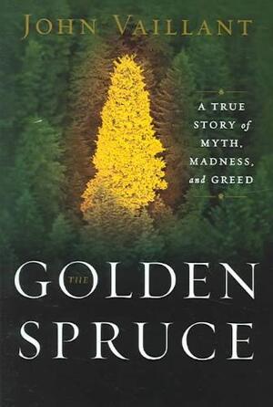 The Golden Spruce - John Vaillant