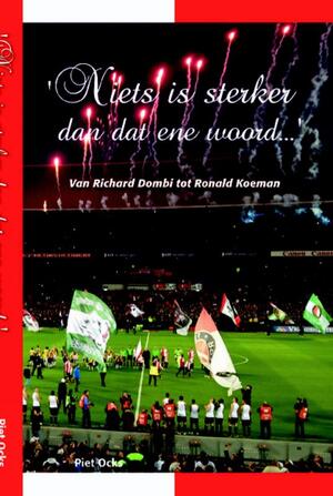 Niets is sterker dan dat ene woord [Feyenoord] - Piet Ocks