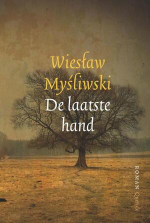 De laatste hand - Wieslaw Mysliwski De laatste hand - Wieslaw Mysliwski