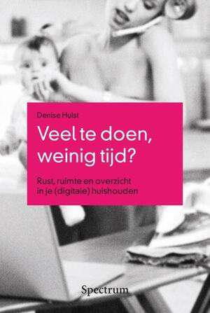 Veel te doen, weinig tijd? - Denise Hulst